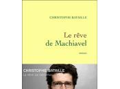 rêve Machiavel Christophe Bataille