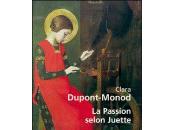 PASSION SELON JUETTE, Clara DUPONT-MONOD