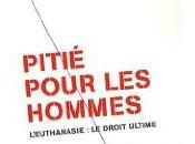 Pitié pour hommes L'euthanasie: droit ultime Danis Labayle