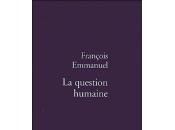 question humaine François Emmanuel