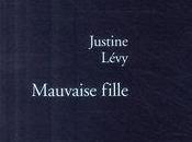 Mauvaise fille, Justine Lévy (Rentrée littéraire 2009)