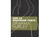 mauvaise pente Graham Hurley