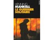 Henning Mankell guerrier solitaire