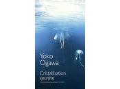 Cristallisation secrète Yoko Ogawa