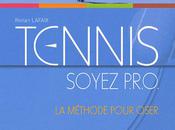 Tennis: Soyez pro, méthode pour oser Ronan Lafaix