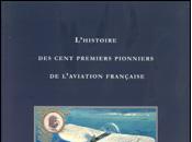L'histoire cent premiers pionniers l'aviation française