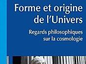 Forme origine l'Univers, Regards philosophiques cosmologie Aurélien Barrau Daniel Parrochia