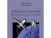Sortie livre "Conjoint expatrié. Réussissez votre séjour l’étranger" Gaëlle Goutain Adélaïde Russell