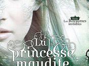 Royaumes Invisibles Tome princesse maudite