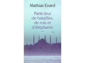 Parle-leur batailles, rois d'éléphants, Mathias Enard