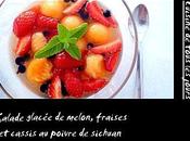Salade glacée melon, fraises cassis poivre Sichuan