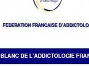 Livre blanc l’ADDICTOLOGIE: propositions pour société moins addictogène Fédération Française d’Addictologie (FFA)