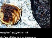 Camembert poires confiture d'oignons barbecue.