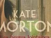 HEURES LOINTAINES, Kate Morton