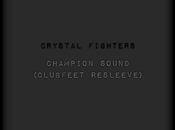 Crystal Fighters Champion Sound (Clubfeet Resleeve)