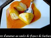 Flans d'ananas coulis figues barbarie