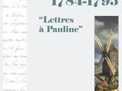 Ecrire Révolution, 1784-1795, lettres Gaston Lévis adressées Pauline, Louve éditions