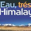 L'Eau, trésor l'Himalaya exposition présentée Paris