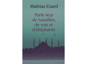 "Blabla entre murs Parle-leur batailles, rois d'éléphants Mathias Enard