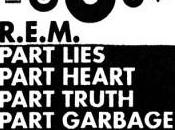 R.E.M. Part Lies, Heart, Truth, Garbage 1982–2011