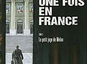 était fois France, petit juge Melun Fabien Nury Sylvain Vallée