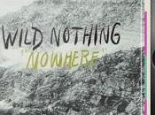 Nouveau single Wild Nothing Nowhere