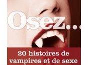 [Présentation] Osez... Histoires Vampires Sexe
