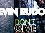 Kevin Rudolf retente chance avec Don’t Give