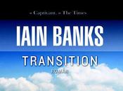 "Transition" Iain Banks