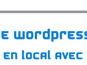 Tutoriel wordpress tester WordPress local avec Xampp