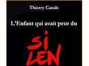 L'enfant avait peur silence Thierry Cazals