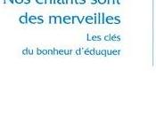 enfants sont merveilles clés bonheur d’éduquer Denis Marquet