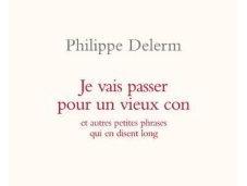 vais passer pour vieux con, Philippe Delerm
