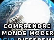 Comprendre Monde Moderne pour agir Différemment