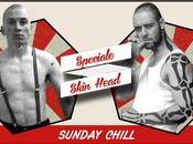 Sunday chill spéciale SkinHead