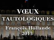 VŒUX TAUTOLOGIQUESde François Hollande 2013VŒUX TAUTOLOGI...