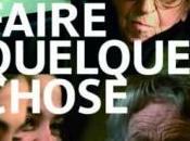 Faire quelque chose film documentaire Vincent Goubet sortie nationale janvier 2013