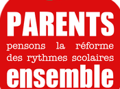 Parents, pensons réforme rythmes scolaires ensemble.