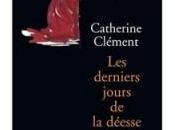 Livre Catherine Clément, derniers jours déesse