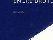 Encre brute, roman Jérôme Baccelli