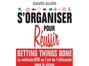 Lectures: S’organiser pour réussir David Allen (méthode GTD)