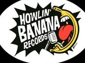 Howlin’ Banana Records
