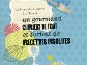 livre cuisine offrir gourmand curieux tout surtout recettes insolites