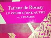 cœur d’une autre, Tatiana Rosnay