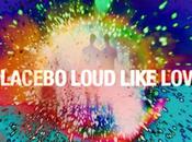 Placebo Loud Like Love