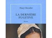 dernière fugitive, Tracy Chevalier, Quai Voltaire/Table Ronde