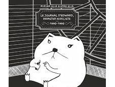 journal d’Edward, hamster nihiliste (1990-1990) Miriam Ezra Ilia