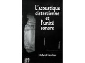 Hubert Larcher L'accoustique cistercienne l'unité sonore
