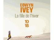 fille l'hiver d'Eowyn Ivey poche