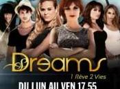 Dreams rêve vies série musicale inédite soir NRJ12 17h50